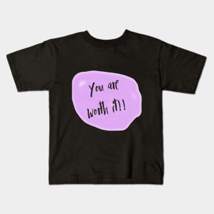 You are worth it Kids T-Shirt